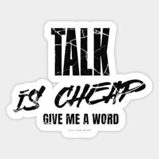 Talk is cheap, give me a word Sticker